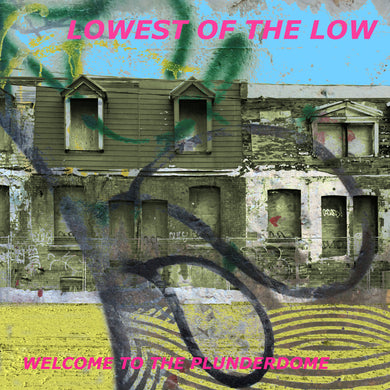Lowest of the Low - Welcome to the Plunderdome (CD)