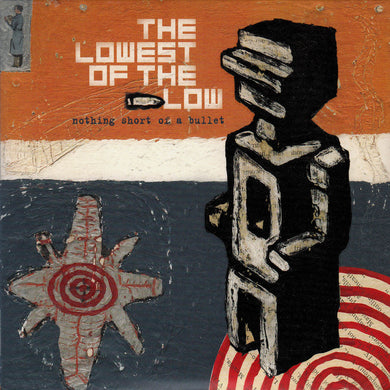 Lowest of the Low - Nothing Short of a Bullet (LIVE 2CD)