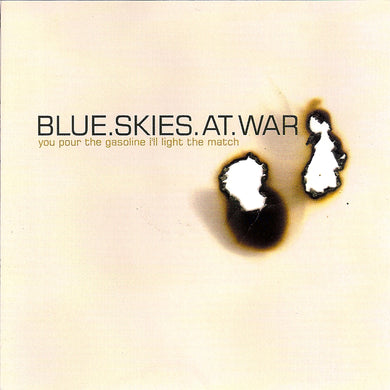 Blue Skies At War - You Pour The Gasoline