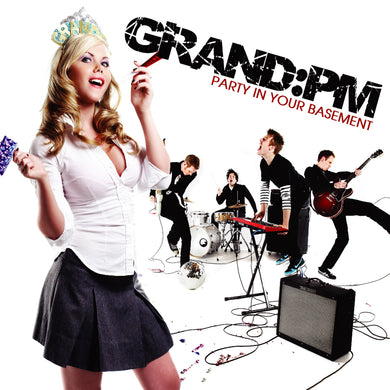 Grand:PM - Party In Your Basement